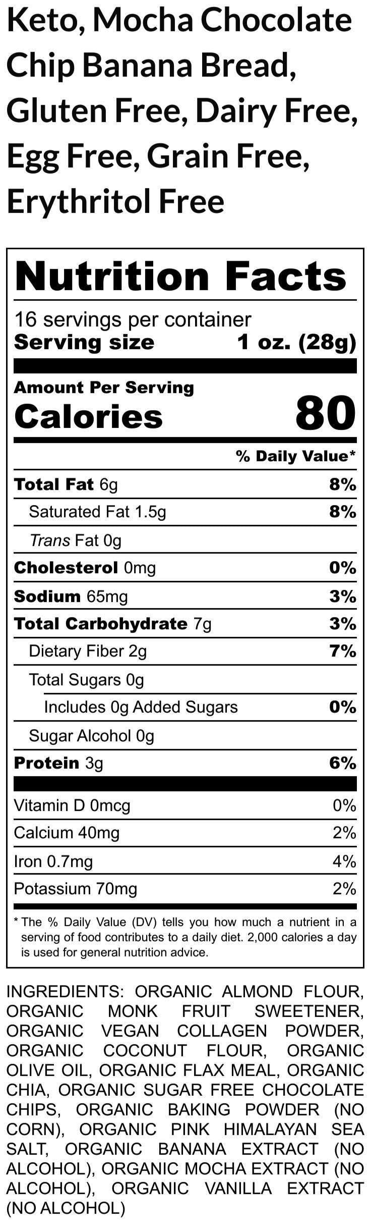 Keto, Banana Bread, Mocha Chocolate Chip, Gluten Free, Dairy Free, Egg Free, Grain Free, No Erythritol, Low Calorie, Sugar Free, Weight loss